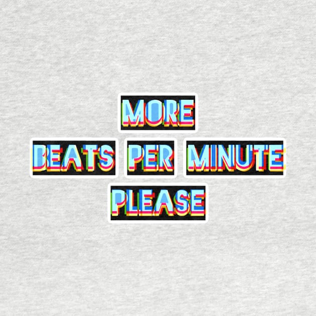 More Beats Per Minute Please by bobdijkers